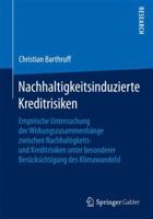 Nachhaltigkeitsinduzierte Kreditrisiken: Empirische Untersuchung Der Wirkungszusammenhange Zwischen Nachhaltigkeits- Und Kreditrisiken Unter Besonderer Berucksichtigung Des Klimawandels 3658069678 Book Cover