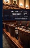 Die Rechte Und Pflichten, 1899 (German Edition) 1024917916 Book Cover