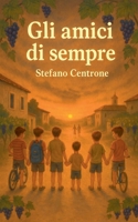 Gli amici di sempre (Italian Edition) B0GRK99HKQ Book Cover