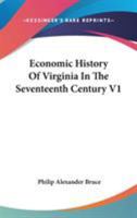 Economic History of Virginia in the Seventeenth Century: Volume II 1162954612 Book Cover