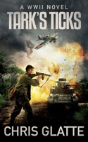 Tark's Ticks: A WWII Novel 1688784608 Book Cover