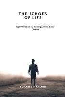 The Echoes of Life: Reflections on the Consequences of Our Choices B0C1JK3HTB Book Cover