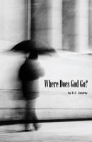 Where Does God Go? 1490442235 Book Cover