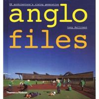 Anglo Files: UK Architecture's Rising Generation 0500342121 Book Cover