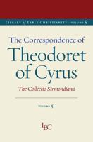 The Correspondence of Theodoret of Cyrus: The Collectio Sirmondiana (Library of Early Christianity) 0813239281 Book Cover