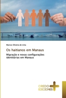 Os haitianos em Manaus: Migração e novas configurações identitárias em Manaus 6131825475 Book Cover