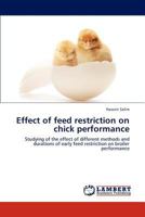 Effect of Feed Restriction on Chick Performance 3847342983 Book Cover
