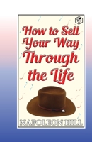 How to Sell Your Way Through Life: Highly Proven to Help Make Millionaires! 0470541180 Book Cover