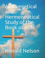 An Exegetical and Hermeneutical Study of the Book of Acts B096TRWVSH Book Cover
