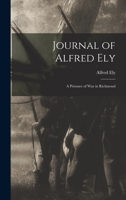 Journal of Alfred Ely: A Prisoner of War in Richmond 1018242554 Book Cover