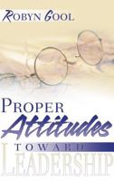 Proper Attitudes Toward Leadership 0883686503 Book Cover