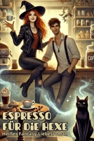 Espresso für die Hexe: Heißer Fantasy-Liebesroman (German Edition) B0DH328J89 Book Cover