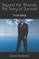 Beyond the Wounds The Story of Survival B0DPDXVMMR Book Cover