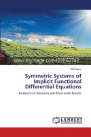 Symmetric Systems of Implicit Functional Differential Equations: Existence of Solutions and Bifurcation Results 3659166693 Book Cover
