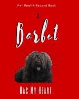 A Barbet Has My Heart: Pet Health Record Book | Barbet Dog Gift | Funny Dogs | 8x10" 1658036042 Book Cover