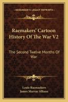 Raemakers' Cartoon History Of The War V2: The Second Twelve Months Of War 1163267007 Book Cover