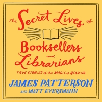 The Secret Lives of Booksellers and Librarians: Their Stories Are Better Than the Bestsellers 1668636786 Book Cover