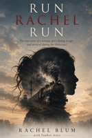 Run Rachel Run: The Thrilling, True Story of a Teen Girl's Daring Escape and Heroic Survival During the Holocaust 1521917574 Book Cover