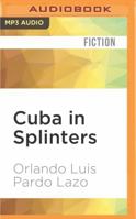 Cuba in Splinters: Eleven Stories from the New Cuba 1939293480 Book Cover