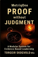 MetriqOne - Proof Without Judgement: A Modular System for Evidence Based Management B0GQJ71K75 Book Cover