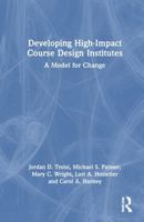 Developing High-Impact Course Design Institutes: A Model for Change 1032581417 Book Cover