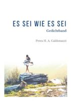 Es sei wie es sei: Ein Gedichtband (German Edition) 3740767901 Book Cover