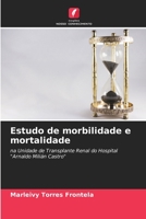 Estudo de morbilidade e mortalidade: na Unidade de Transplante Renal do Hospital "Arnaldo Milián Castro" 620599058X Book Cover