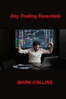 Day Trading Essentials: Importance of understanding the benefits, Aspects of Day Trading 1806032929 Book Cover