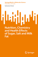 Nutrition, Chemistry and Health Effects of Sugar, Salt and Milk Fat (SpringerBriefs in Molecular Science) 3031673948 Book Cover