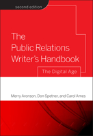 The Public Relations Writer's Handbook: The Digital Age 0787986313 Book Cover