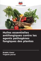 Huiles essentielles antifongiques contre les agents pathogènes fongiques des plantes (French Edition) 620975497X Book Cover