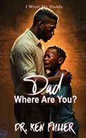 Dad Where Are you? B0DY2JVS44 Book Cover