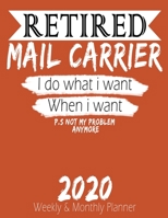 Retired Mail Carrier - I do What i Want When I Want 2020 Planner: High Performance Weekly Monthly Planner To Track Your Hourly Daily Weekly Monthly ... Calendar 2020 for List, Trackers, Notes And F 1658266617 Book Cover