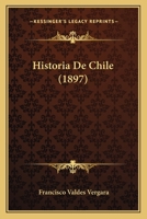 Historia De Chile (1897) 1160117454 Book Cover