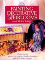 painting Decorative Heirlooms with DeLane Lange 0891349421 Book Cover