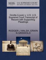 Gnotta (Louis) v. U.S. U.S. Supreme Court Transcript of Record with Supporting Pleadings 1270508377 Book Cover