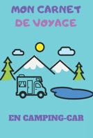 Mon Carnet de Voyage En Camping Car: Livre de voyage en camping-car � compl�ter 7 x 10 pouces (18 x 25 cm), 100 pages, id�e cadeau pour voyageurs grands ou petits 1659103126 Book Cover