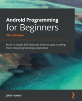 Android Programming for Beginners: Build In-Depth, Full-Featured Android 9 Pie Apps Starting from Zero Programming Experience 1800563434 Book Cover