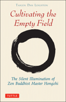 Cultivating the Empty Field: The Silent Illumination of Zen Master Hongzhi (Tuttle Library of Enlightenment) 0804832404 Book Cover