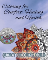 Coloring for Comfort, Healing and Health: Meditative and Restorative Coloring Mandalas 1522756280 Book Cover