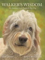 Walker's Wisdom: His Journey from Puppy to Big Dog 1087881560 Book Cover