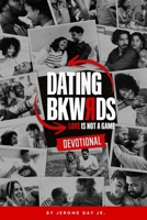 Dating Bkwrds: Love is Not a Game (Devotional) B0F2MWG58T Book Cover