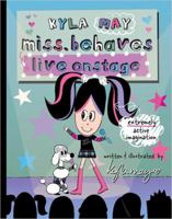 Kyla May Miss. Behaves Live Onstage (pbk) (Kyla May Miss. Behaves) 0843113960 Book Cover