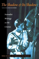 The Shadow and Its Shadow: Surrealist Writings on the Cinema