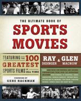 The Ultimate Book of Sports Movies: Featuring the 100 Greatest Sports Films of All Time 159530729X Book Cover