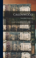 Greenwood: Colonial And Revolutionary Services, 1695-1783 101883219X Book Cover
