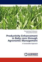 Productivity Enhancement in Baby corn through Agronomic Management: A Sustainable Approach 3848405350 Book Cover