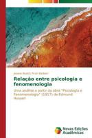 Relacao Entre Psicologia E Fenomenologia 3639617614 Book Cover