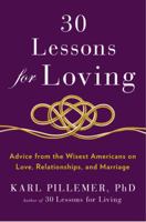 30 Lessons for Loving: Advice from the Wisest Americans on Love, Relationships, and Marriage 0147516536 Book Cover