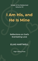 I Am His, and He Is Mine: Reflections on God’s Everlasting Love (Songs of the Redeemed) B0H156X2RK Book Cover